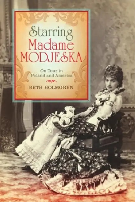 Buy Starring Madame Modjeska (English, Beth Holmgren) Online at Best Price - BookBajar