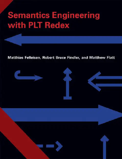 Buy Semantics Engineering with PLT Redex (English, Matthias Felleisen | Robert Bruce Findler | Matthew Flatt) Online at Best Price - BookBajar