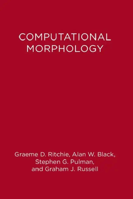 Buy Computational Morphology (English, Alan Black | Stephen Guy Pulman | Graeme Donald Ritchie) Online at Best Price - BookBajar