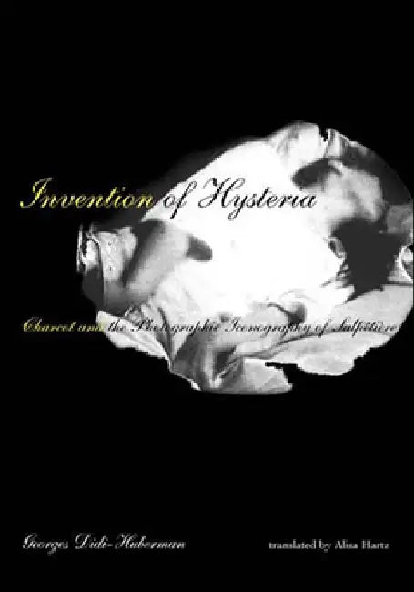 Invention of Hysteria (English, Georges Didi-Huberman | Alisa Hartz) - Image 1 - BookBajar