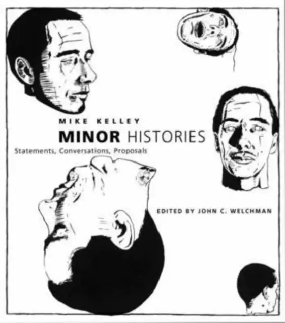 Buy Minor Histories (English, Mike Kelley | John C. Welchman) Online at Best Price - BookBajar