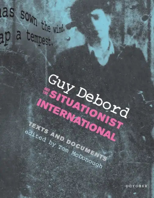 Buy Guy Debord and the Situationist International (English, Tom McDonough) Online at Best Price - BookBajar