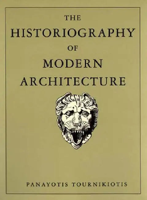 Buy The Historiography of Modern Architecture (English, Panayotis Tournikiotis) Online at Best Price - BookBajar
