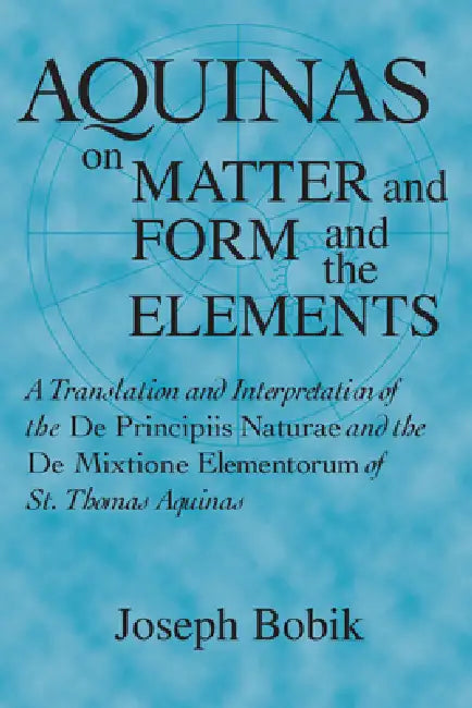 Buy Aquinas on Matter and Form and the Elements (English, Joseph Bobik) Online at Best Price - BookBajar