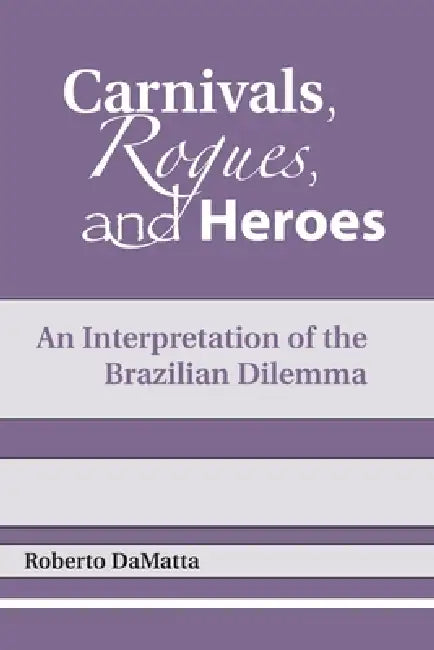 Buy Carnivals, Rogues, and Heroes (English, Roberto Damatta | John Drury) Online at Best Price - BookBajar