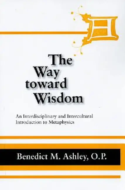 Buy The Way Toward Wisdom (English, Benedict M. Ashley) Online at Best Price - BookBajar
