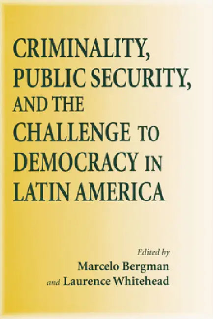 Buy Criminality, Public Security, and the Challenge to Democracy in Latin America (English, Marcelo Bergman) Online at Best Price - BookBajar