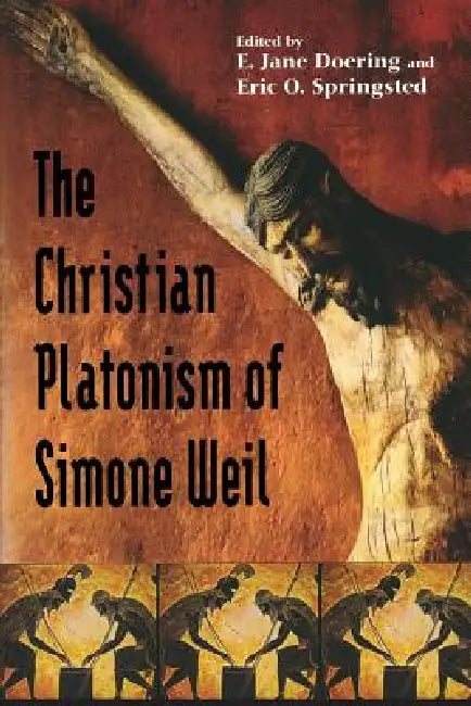 Buy Christian Platonism of Simone Weil (English, E. Jane Doering | Eric O. Springsted) Online at Best Price - BookBajar