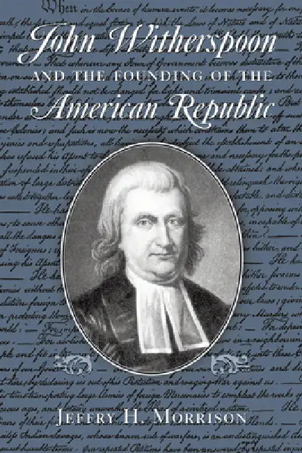 Buy John Witherspoon and the Founding of the American Republic (English, Jeffry H. Morrison) Online at Best Price - BookBajar