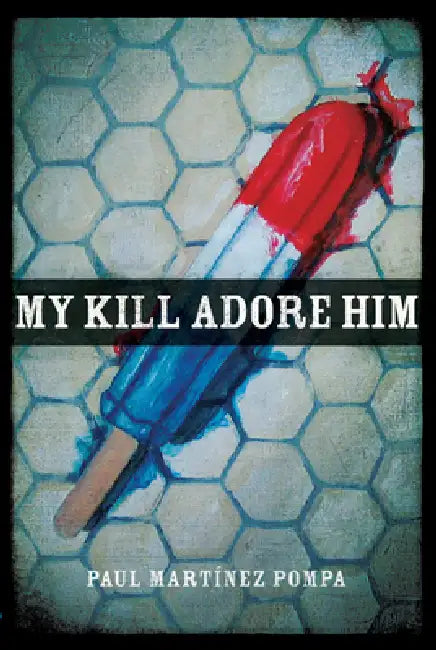 Buy My Kill Adore Him (English, Paul Martínez Pompa) Online at Best Price - BookBajar