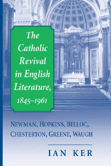 Buy The Catholic Revival in English Literature, 1845-1961 (English, Ian Ker) Online at Best Price - BookBajar