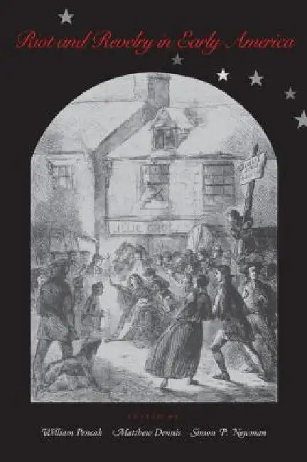 Riot and Revelry in Early America (English, William A. Pencak | Simon Newman | Matthew Dennis) - Image 1 - BookBajar