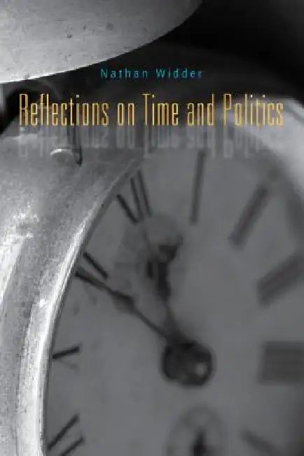 Buy Reflections on Time and Politics (English, Nathan Widder) Online at Best Price - BookBajar