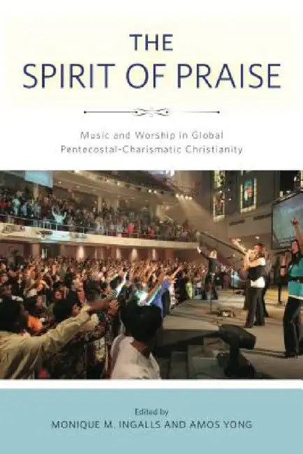 The Spirit of Praise (English, Monique M. Ingalls | Amos Yong) - Image 1 - BookBajar