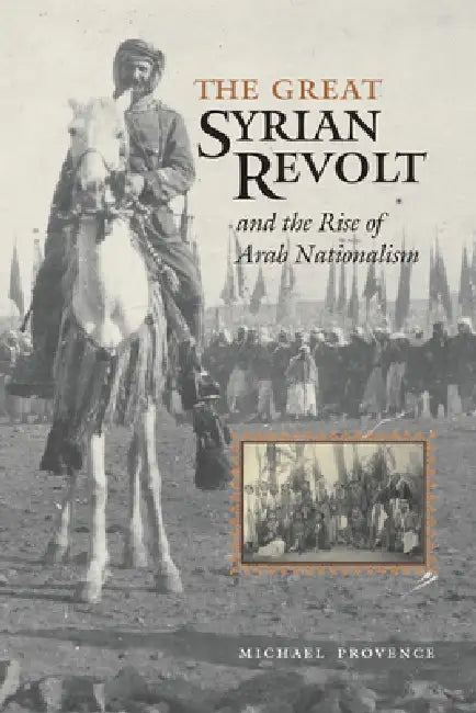 Buy The Great Syrian Revolt and the Rise of Arab Nationalism (English, Michael Provence) Online at Best Price - BookBajar