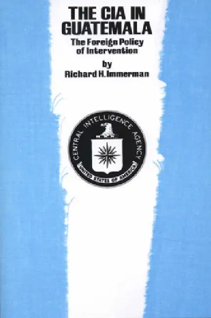 Buy The CIA in Guatemala (English, Richard H. Immerman) Online at Best Price - BookBajar