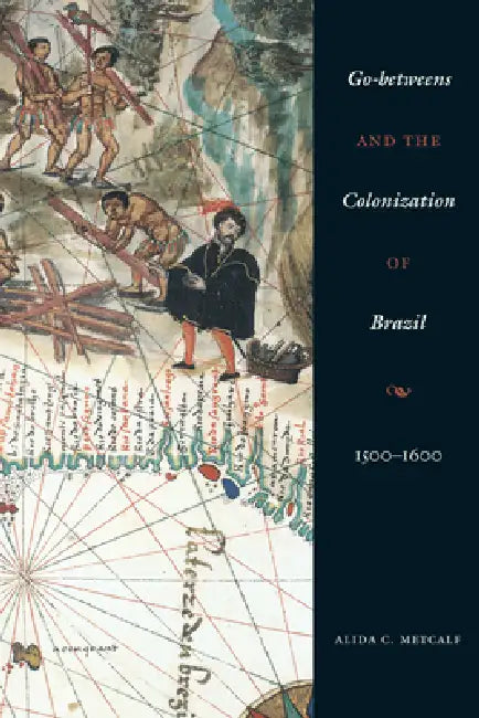 Buy Go-Betweens and the Colonization of Brazil (English, Alida C. Metcalf) Online at Best Price - BookBajar