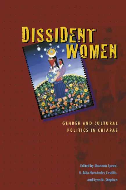 Buy Dissident Women (English, Shannon Speed | R. Aída Hernández Castillo | Lynn M. Stephen) Online at Best Price - BookBajar