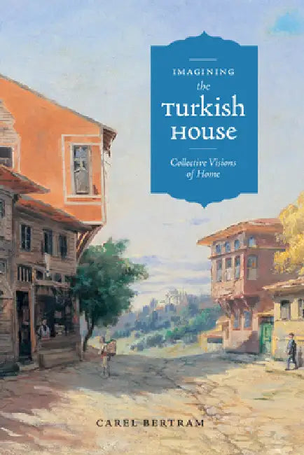 Buy Imagining the Turkish House (English, Carel Bertram) Online at Best Price - BookBajar