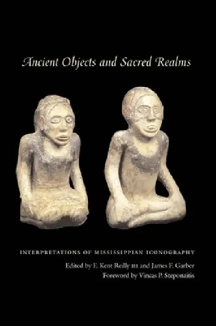 Buy Ancient Objects and Sacred Realms (English, F. Kent Reilly | James F. Garber | Vincas P. Steponaitis) Online at Best Price - BookBajar
