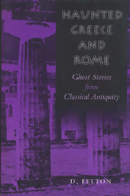 Buy Haunted Greece and Rome (English, Debbie Felton) Online at Best Price - BookBajar