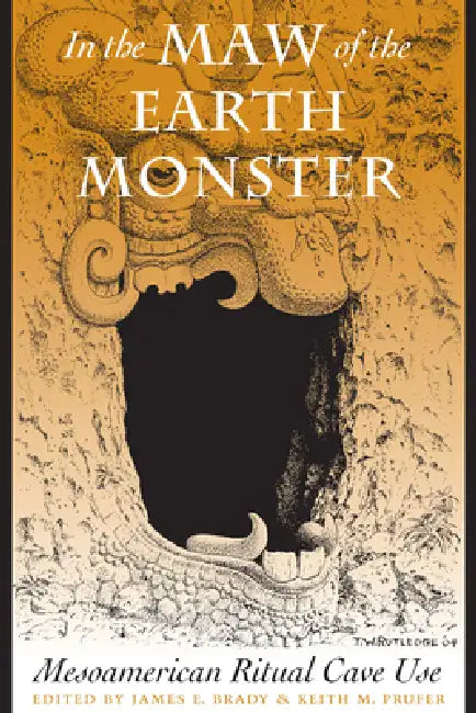 Buy In the Maw of the Earth Monster (English, James E. Brady | Keith M. Prufer) Online at Best Price - BookBajar