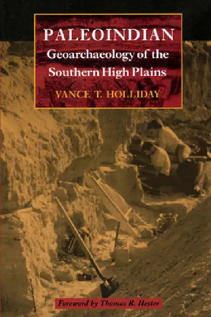 Buy Paleoindian Geoarchaeology of the Southern High Plains (English, Vance T. Holliday | Thomas R. Hester) Online at Best Price - BookBajar