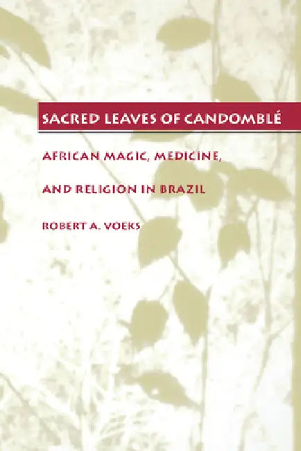 Buy Sacred Leaves of Candomblé (English, Robert a. Voeks) Online at Best Price - BookBajar