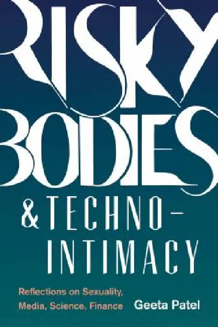 Buy Risky Bodies & Techno-Intimacy (English, Geeta Patel) Online at Best Price - BookBajar