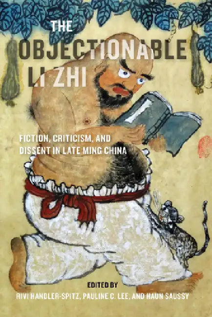 Buy The Objectionable Li Zhi (English, Rivi Handler-Spitz | Pauline C. Lee | Haun Saussy) Online at Best Price - BookBajar