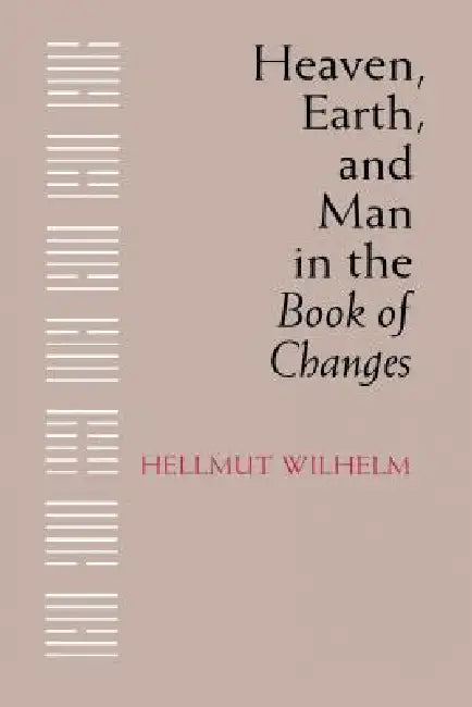 Buy Heaven, Earth, and Man in the Book of Changes (English, Hellmut Wilhelm) Online at Best Price - BookBajar
