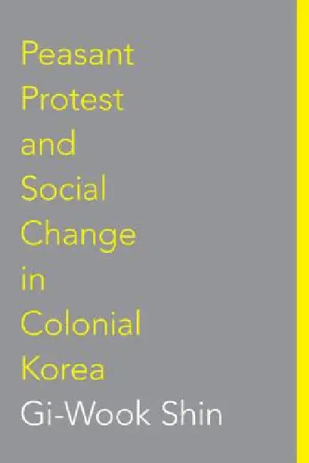 Buy Peasant Protest and Social Change in Colonial Korea (English, Gi-Wook Shin) Online at Best Price - BookBajar