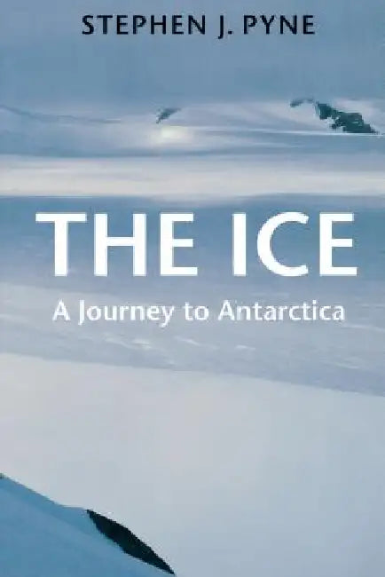 Buy The Ice (English, Stephen J. Pyne) Online at Best Price - BookBajar