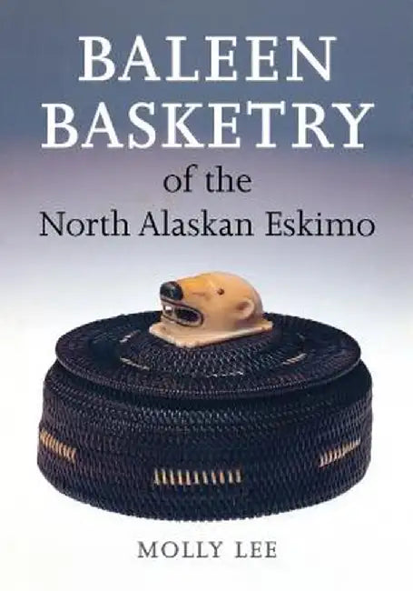 Buy Baleen Basketry of the North Alaskan Eskimo (English, Molly Lee) Online at Best Price - BookBajar