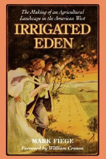 Buy Irrigated Eden (English, Mark Fiege | William Cronon) Online at Best Price - BookBajar