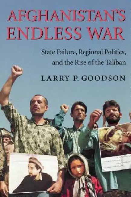 Buy Afghanistan's Endless War (English, Larry P. Goodson) Online at Best Price - BookBajar