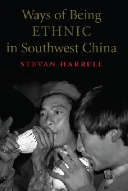 Buy Ways of Being Ethnic in Southwest China (English, Stevan Harrell) Online at Best Price - BookBajar
