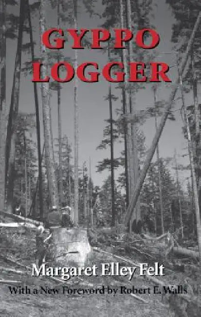 Buy Gyppo Logger (English, Margaret Elley Felt | Robert E. Walls) Online at Best Price - BookBajar