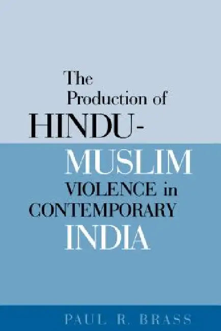 Buy The Production of Hindu-Muslim Violence in Contemporary India (English, Paul R. Brass) Online at Best Price - BookBajar