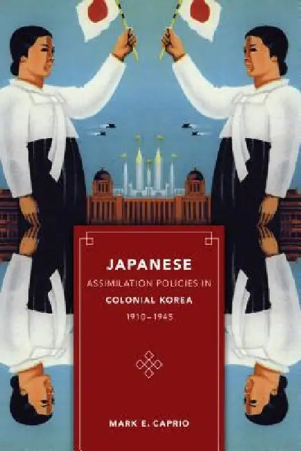 Buy Japanese Assimilation Policies in Colonial Korea, 1910-1945 (English, Mark E. Caprio) Online at Best Price - BookBajar
