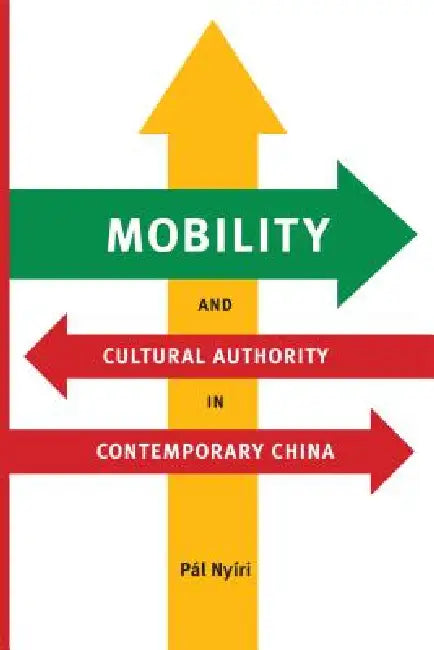 Buy Mobility and Cultural Authority in Contemporary China (English, Pál Nyíri) Online at Best Price - BookBajar