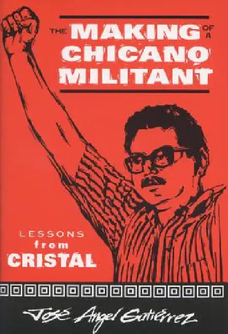 Buy The Making of a Chicano Militant (English, Jose Angel Gutierrez) Online at Best Price - BookBajar