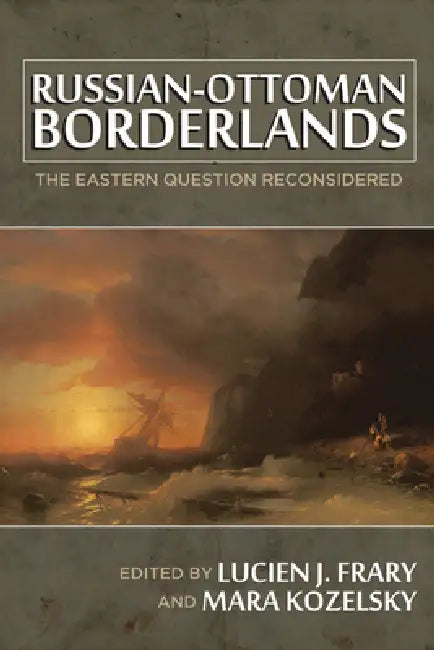 Buy Russian-Ottoman Borderlands (English, Lucien J. Frary) Online at Best Price - BookBajar