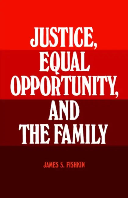 Buy Justice, Equal Opportunity and the Family (English, James S. Fishkin) Online at Best Price - BookBajar