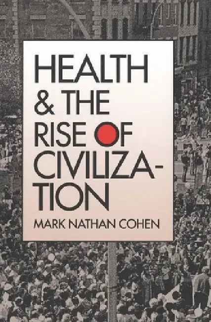 Buy Health and the Rise of Civilization (English, Mark Nathan Cohen) Online at Best Price - BookBajar