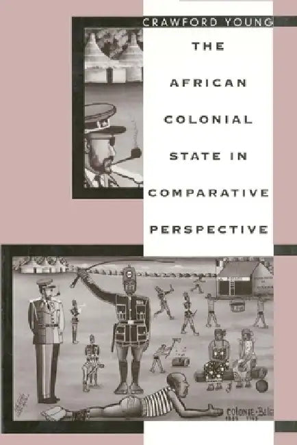 Buy The African Colonial State in Comparative Perspective (English, Crawford Young) Online at Best Price - BookBajar