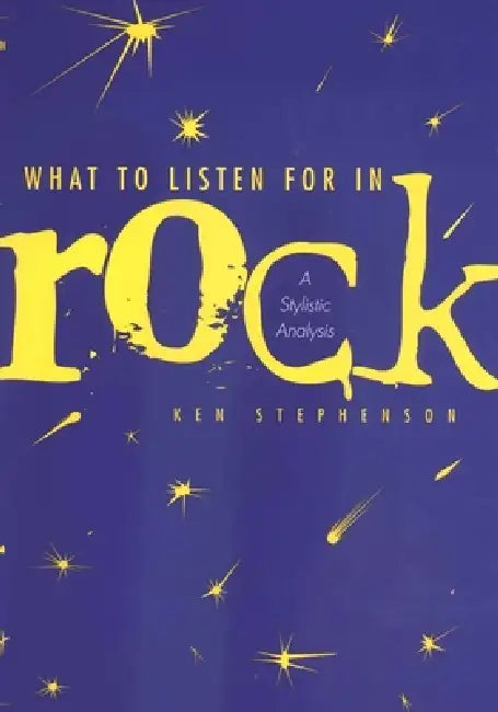 Buy What to Listen for in Rock (English, Ken Stephenson) Online at Best Price - BookBajar