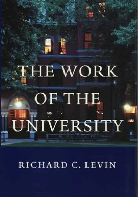 Buy The Work of the University (English, Richard C. Levin) Online at Best Price - BookBajar