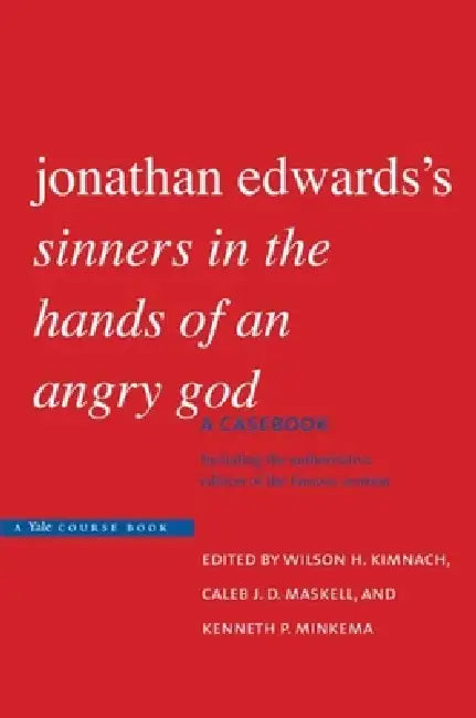 Buy Jonathan Edwards's Sinners in the Hands of an Angry God (English, Jonathan Edwards | Wilson H. Kimnach | Caleb J. D. Maskell) Online at Best Price - BookBajar