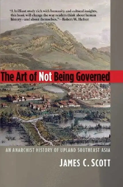 Buy The Art of Not Being Governed (English, James C. Scott) Online at Best Price - BookBajar
